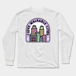 I Love Walkable Cities - Urban Planning Long Sleeve T-Shirt